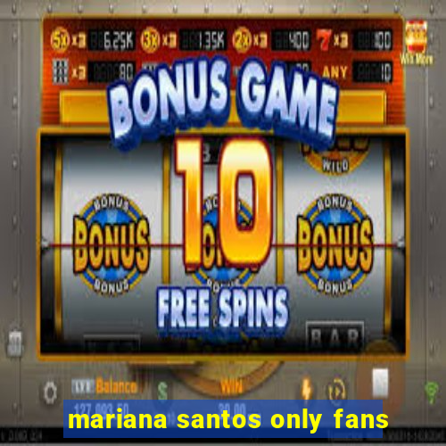 mariana santos only fans